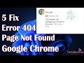 404 Error Page Not Found - 5 Fix Google Chrome