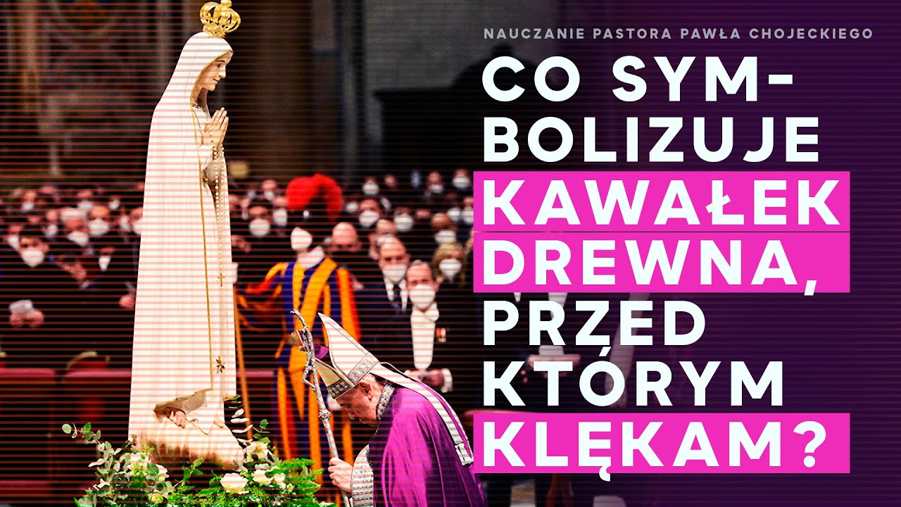Co symbolizuje kawałek drewna, przed którym klękam? Pastor Paweł Chojecki, Nauczanie, 2022.04.10