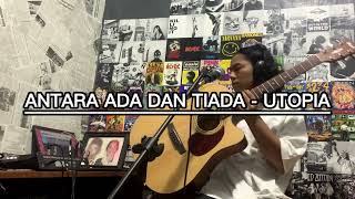 Download lagu ANTARA ADA DAN TIADA - UTOPIA (LIVE ACOUSTIC COVER) mp3