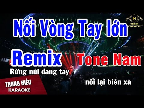 Karaoke Nối Vòng Tay Lớn Remix Tone Nam | Nhạc Sống | Trọng Hiếu