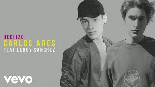 Carlos Ares - Hechizo (Audio) ft. Leroy Sanchez