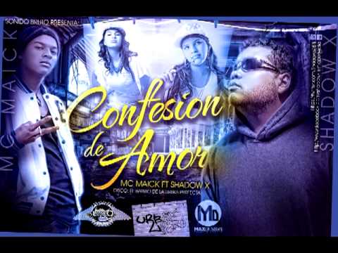 Confesion de Amor - Mc Maick Feat Shadow X  (Colombia - Perú)