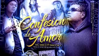 Confesion de Amor - Mc Maick Feat Shadow X  (Colombia - Perú)