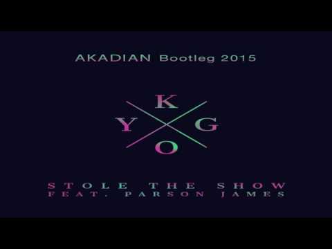 Kygo Feat Parson James - Stole The Show (AKADIAN Bootleg)