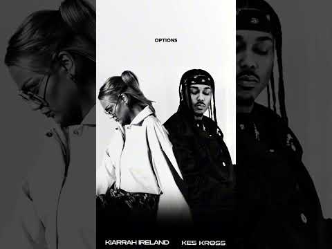 Options - Kiarrah Ireland feat. Kes Kross  (lyric video)