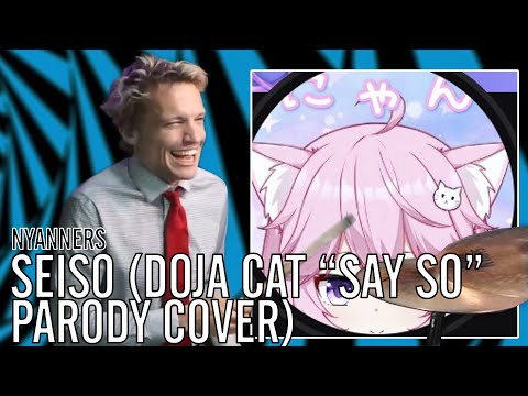Nyanners - SEISO (Doja Cat "Say So" parody cover) | Office Drummer [First Time Hearing]