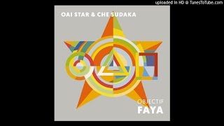 Oai Star ft Che Sudaka - Objectif Faya