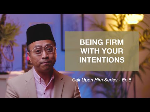 Being Firm With Your Intentions (Episode 5) - Call Upon Him | Ustaz Mizi Wahid