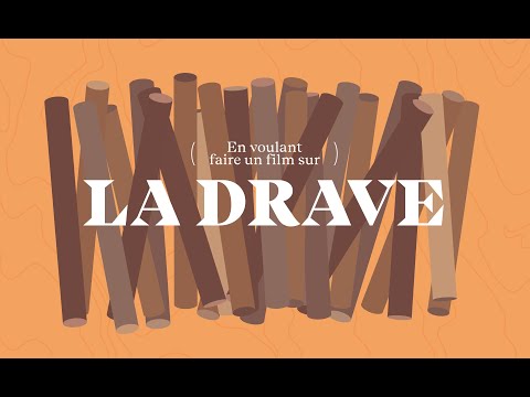 (En voulant faire un film sur) La drave