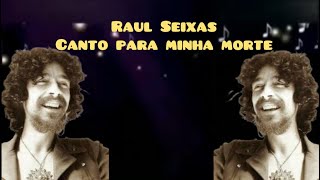 KARAOKÊ - RAUL SEIXAS - CANTO PARA MINHA MORTE