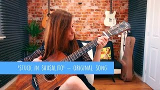 &#39;Stuck In Sausalito&#39; - Original Song by Emma McGann - 10 Songs Challenge