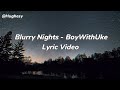 BoyWithUke Blurry Nights Lyric Video