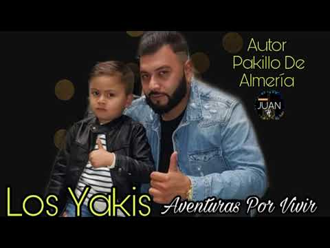 Los Yakis "Aventuras Por Vivir" AutorPakilloDeAlmería, Obed Hernández, Feat. Flamenco Juan Heredia
