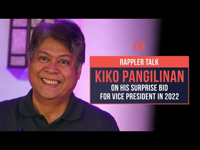 Rappler Talk: Kiko Pangilinan on his surprise bid for vice president in 2022