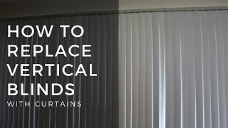 How to Replace Vertical Blinds with Curtains
