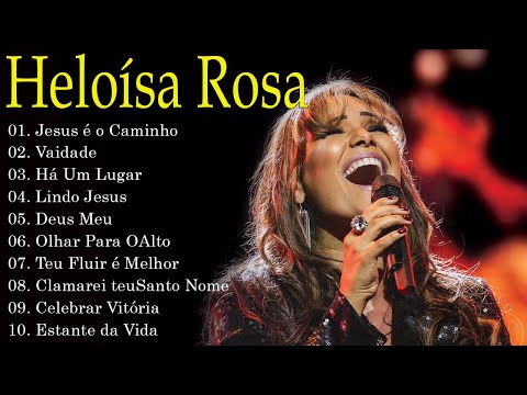 Heloisa Rosa As Melhores E Mais Tocadas 2022 - Música Gospel Top 20