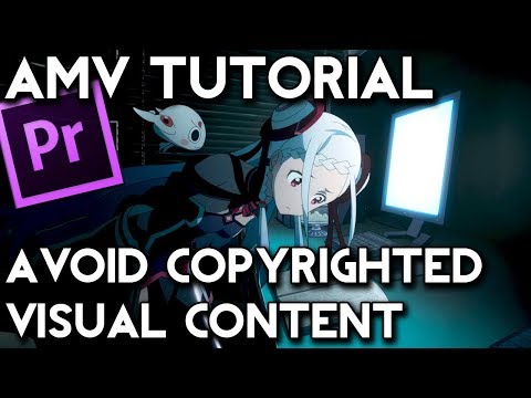 AMV Tutorial Avoid Copyrighted Visual Content! (Adobe Premiere Pro)