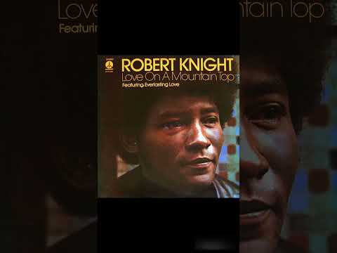 Robert Knight - Love On A Mountain Top -1974 (FULL ALBUM)