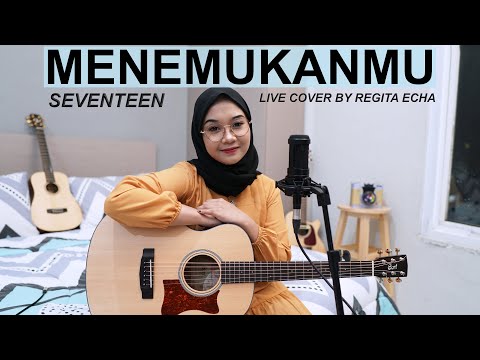 MENEMUKANMU - SEVENTEEN ( COVER BY REGITA ECHA )
