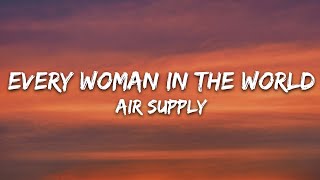 Air Supply - Every Woman In The World (Lyrics)