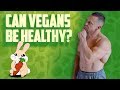 Can Vegans Be Healthy?