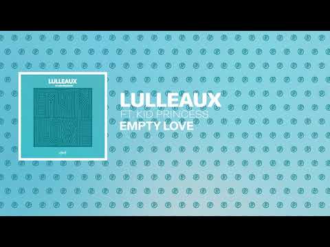 Lulleaux - Empty Love (feat. Kid Princess)