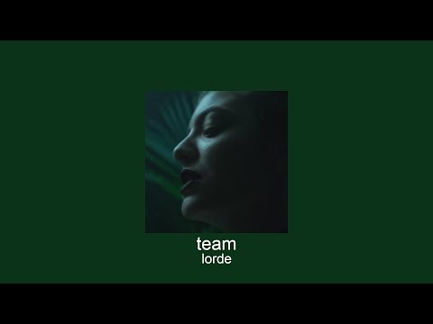 lorde - team (slowed + reverb)