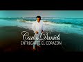 Carlos Daniels - Entregarte El Corazón - (Audio)