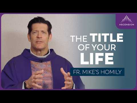 "Autobiography: Title" | 2nd Sunday of Lent (Fr. Mike's Homily) #sundayhomily