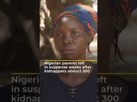 Nigerian parents left in suspense weeks after kidnappers abduct 300 | AJ #shorts