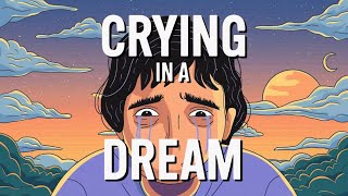 What is the Spiritual Meaning of Crying in a Dream