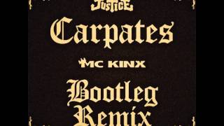 Justice - Carpates (MC KINX Bootleg Remix)