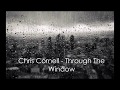 Chris Cornell  "Through The Window"  Lyrical Video