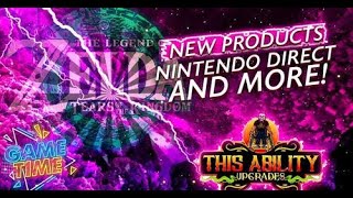 New Products, Nintendo Updates, and More! - Game Time ep 22