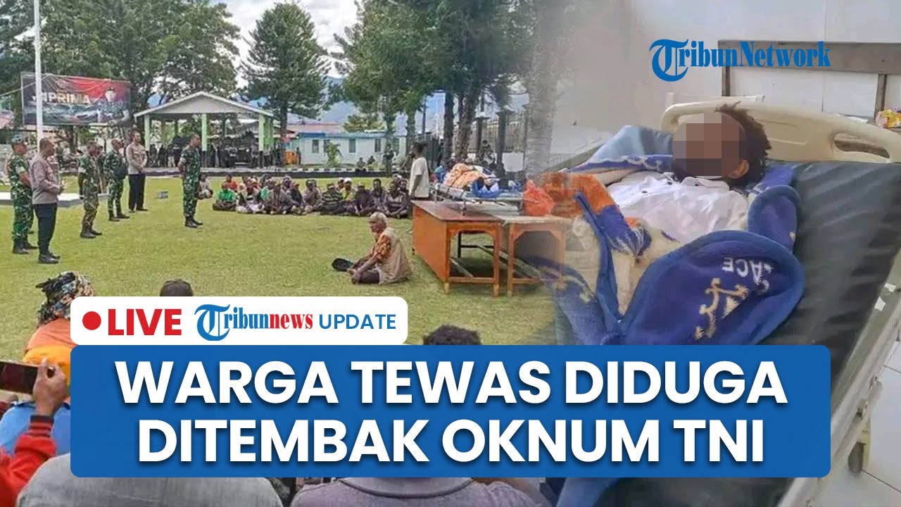 LIVE: Oknum TNI Diduga Aniaya & Tembak Warga Jayawijaya hingga Tewas, Kini Ditahan Polisi Militer
