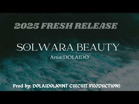 SOLWARA BEAUTY-DOLAIDO(JCP LATEST MUIZIK 2025)