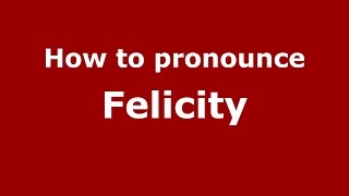 How to pronounce Felicity