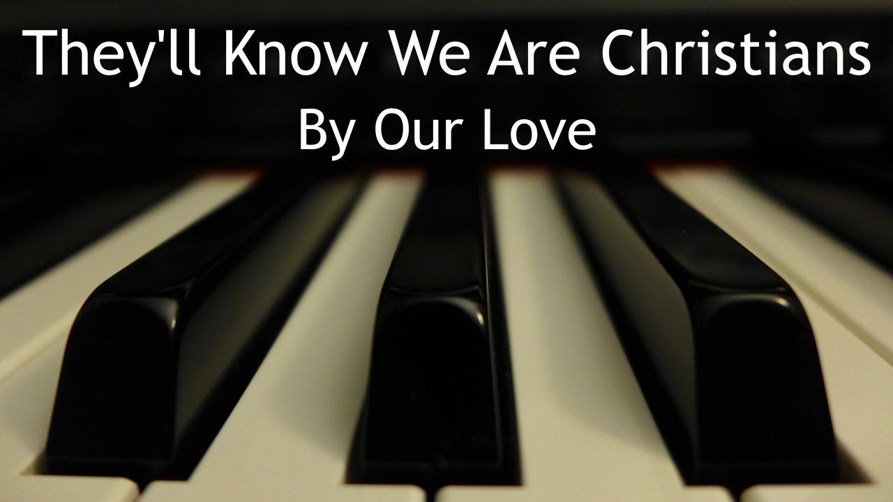 They'll Know We Are Christians - piano instrumental cover with lyrics