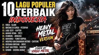 Download lagu 🔥 10 Lagu Populer Terbaik Indonesia - Heavy Metal Version | Cover by Virgo Metal 🤘 mp3