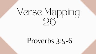 Verse Mapping Day 26 | Proverbs 3:5-6