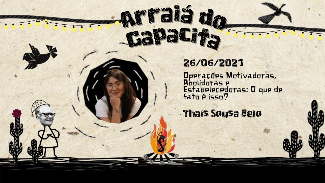 Arraiá do Capacita - Operações Motivadoras, Abolidoras e Estabelecedoras. (Thaís Sousa Belo)