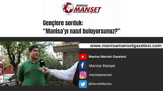Gençlere sorduk: "Manisa'yı nasıl buluyorsunuz?"
