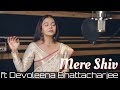 Shiv Bhajan feat Devoleena bhattacharjee |Mere Shiv | Shravan #omnamahshivaya  #mahadev #bholenath