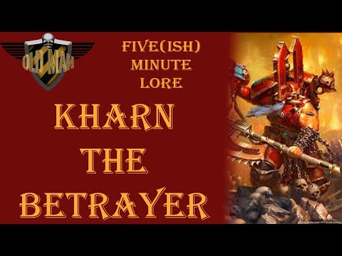 Kharn the Betrayer - Five(ish) Minute Lore Episode 15