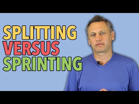 Splitting vs Sprinting