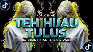 Download lagu DJ TEH HIJAU TULUS KOPLO IS ME HIPDUT SOUND VIRAL TIKTOK NEWEST 2026 mp3