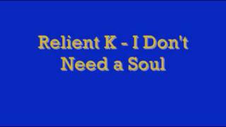 Relient K - I Don&#39;t Need A Soul Lyrics