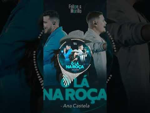Ô Lâ Na Roça,Ana Castela, Felipe e Murillo