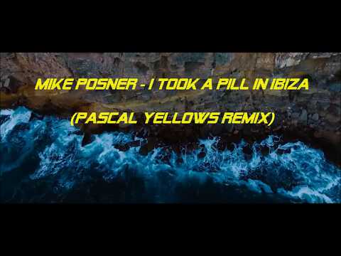 Mike Posner - I Took A Pill In Ibiza (Pascal YELLOWS Remix)