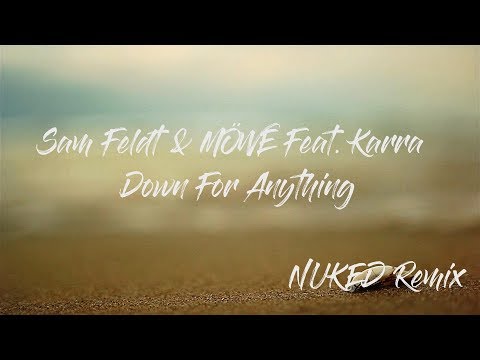 Sam Feldt & MÖWE Feat. KARRA - Down For Anything (NUKED Remix) -  Lyric Video